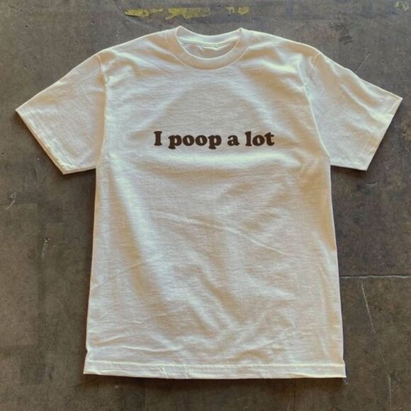I Poop A Lot T-Shirt - Picture 1 of 3